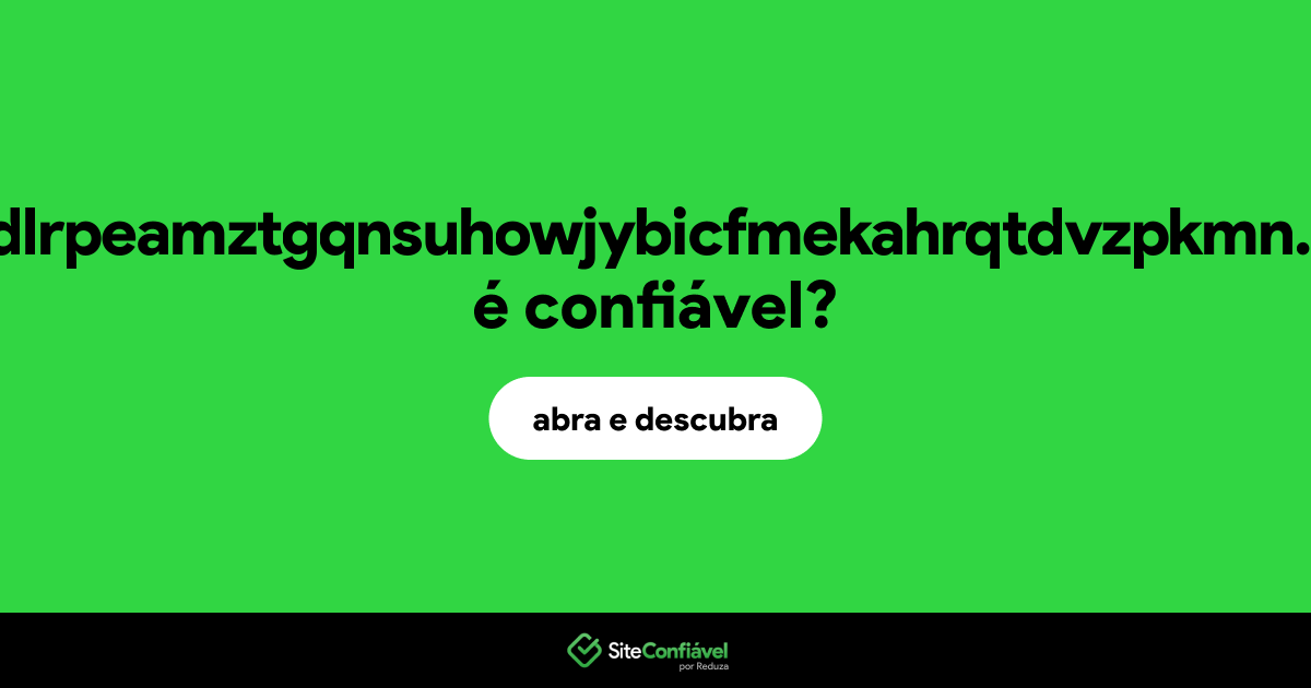 O site xvdlrpeamztgqnsuhowjybicfmekahrqtdvzpkmn.icu é confiável?