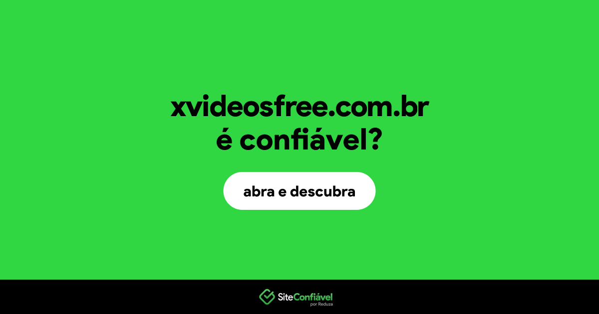 O site xvideosfree.com.br é confiável?