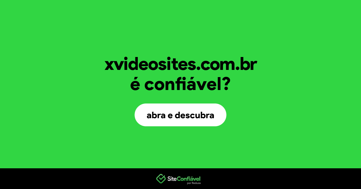 O site xvideosites.com.br é confiável?