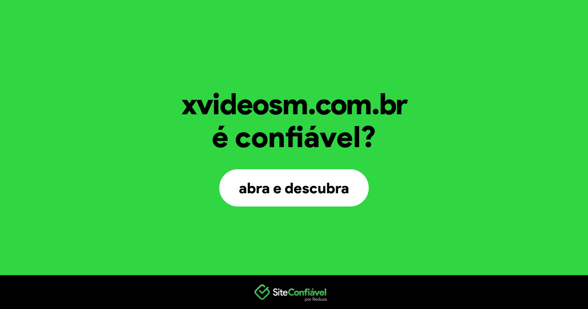 O site xvideosm.com.br é confiável?