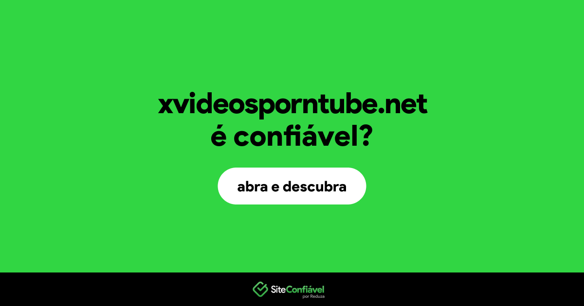 O site xvideosporntube.net é confiável?