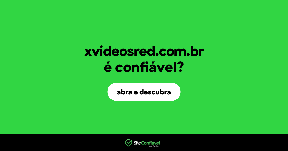 O site xvideosred.com.br é confiável?