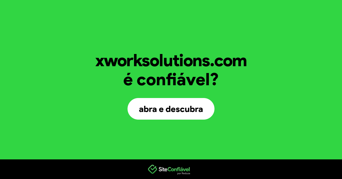 O site xworksolutions.com é confiável?