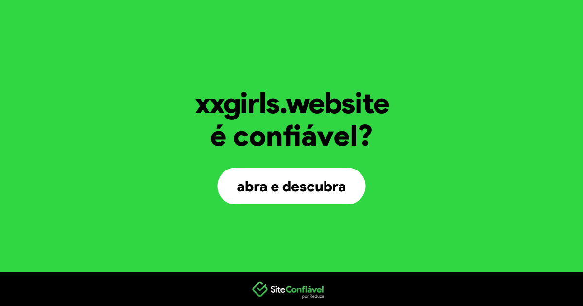 O site xxgirls.website é confiável?
