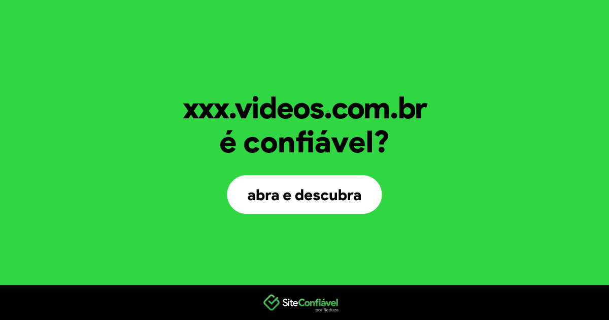 O site xxx.videos.com.br é confiável?