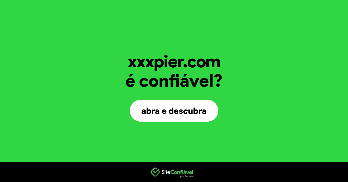 O site xxxpier.com é confiável?