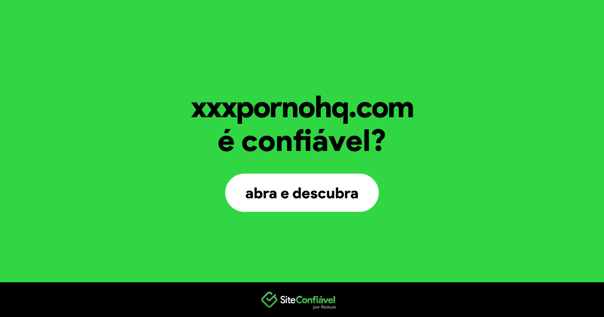 O site xxxpornohq.com é confiável?