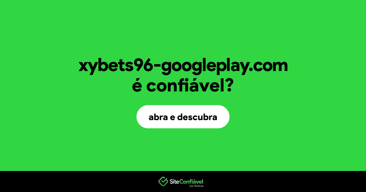 O site xybets96-googleplay.com é confiável?