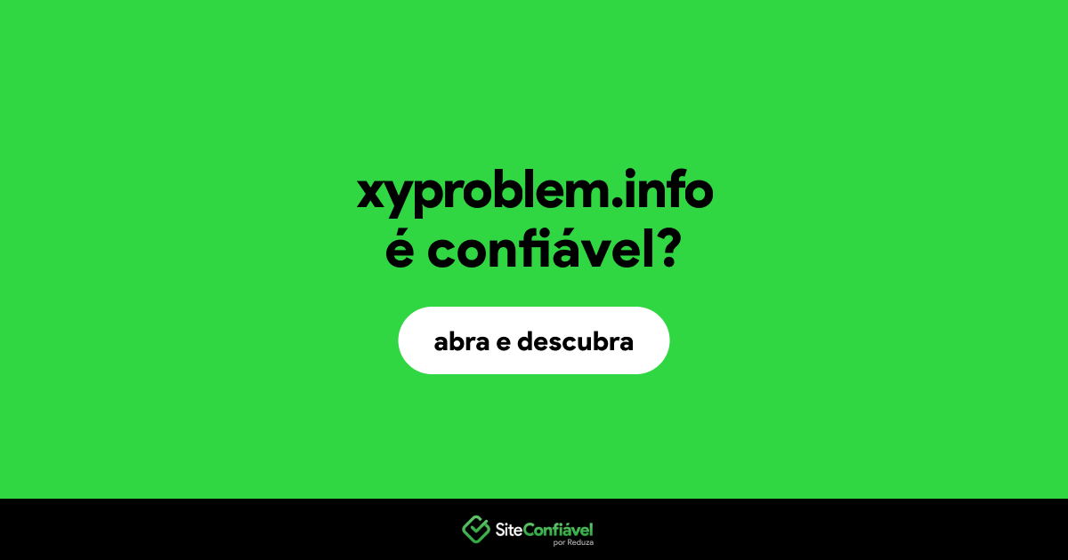 O site xyproblem.info é confiável?