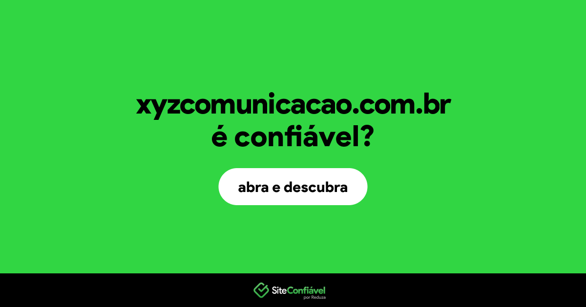 O site xyzcomunicacao.com.br é confiável?