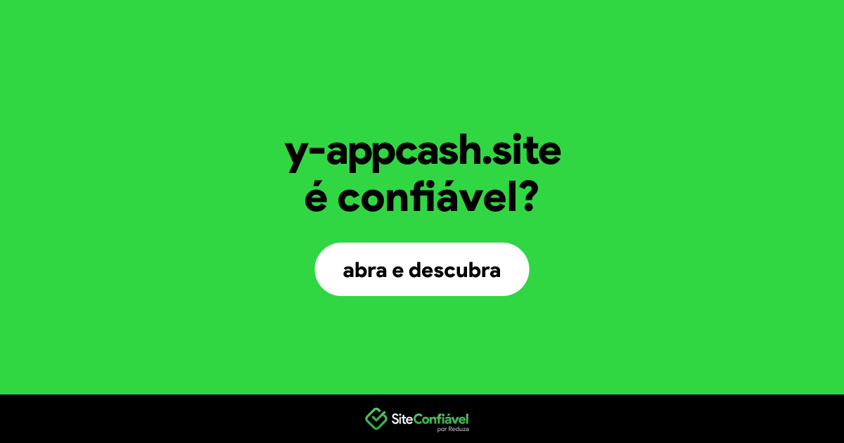 O site y-appcash.site é confiável?