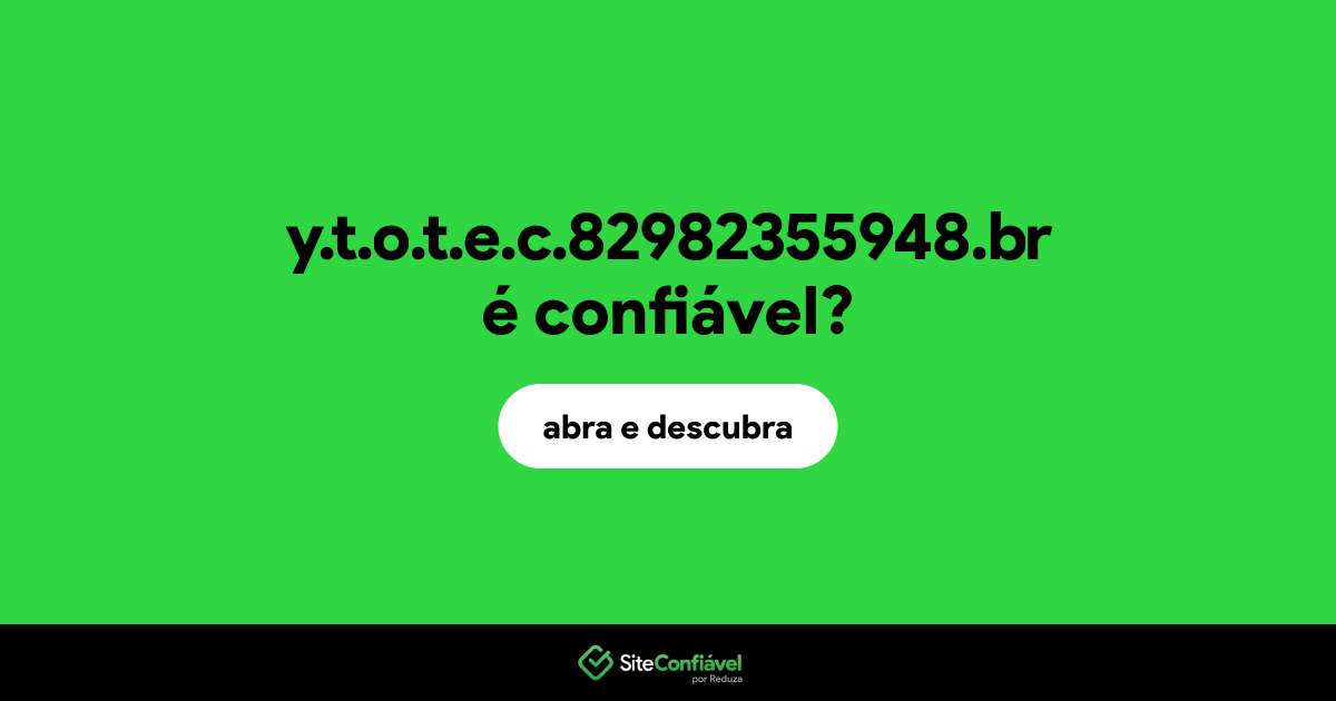 O site y.t.o.t.e.c.82982355948.br é confiável?