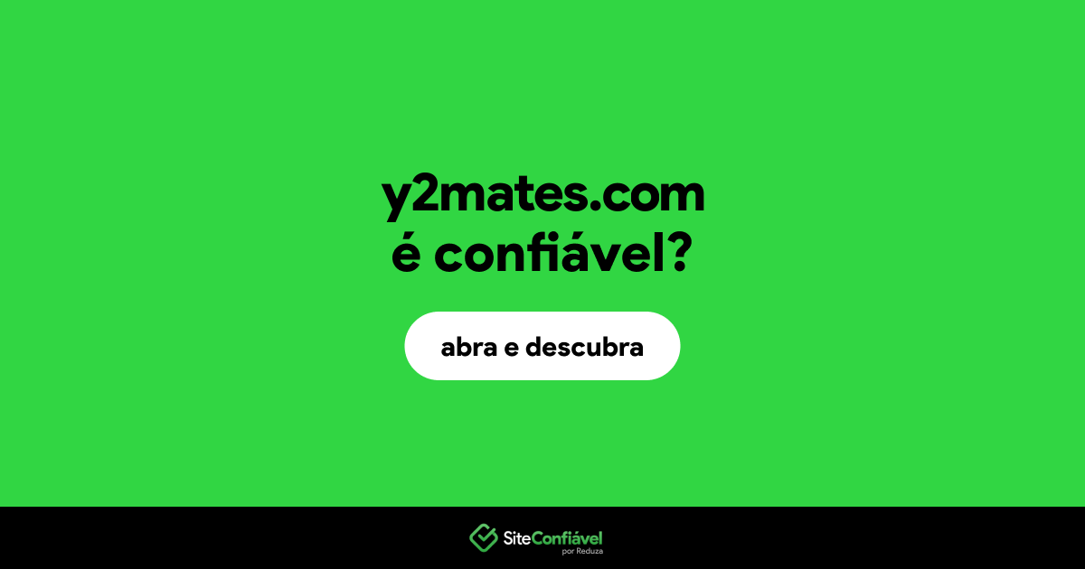 O site y2mates.com é confiável?