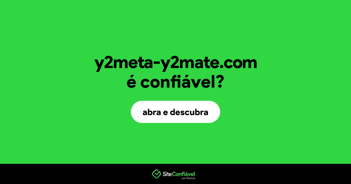 O site y2meta-y2mate.com é confiável?