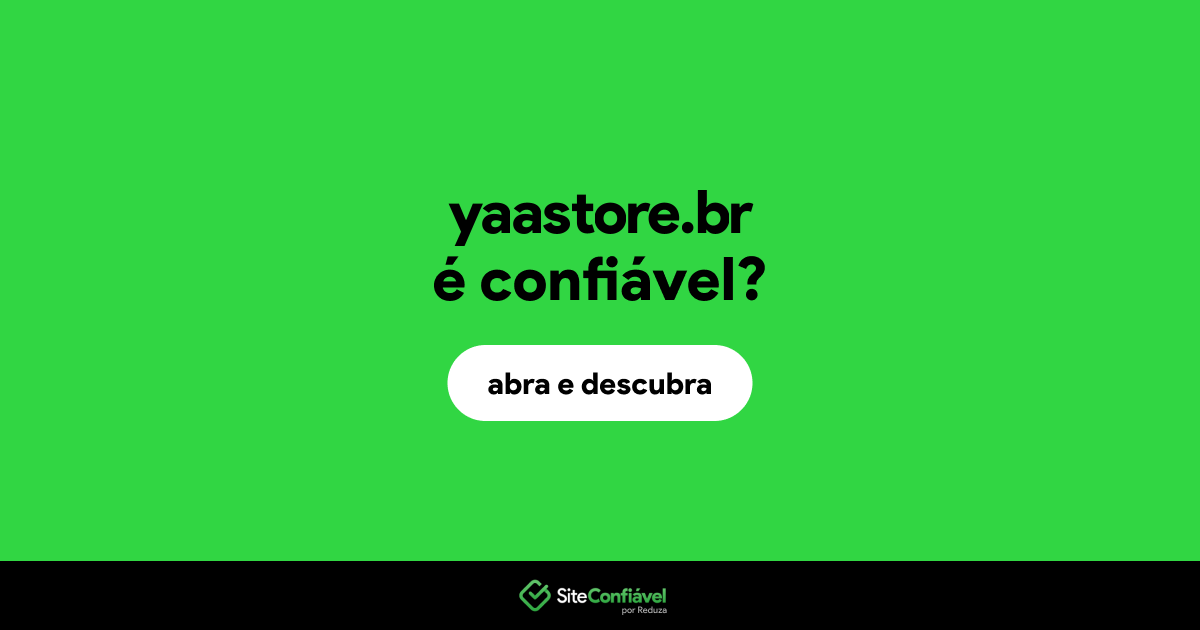O site yaastore.br é confiável?