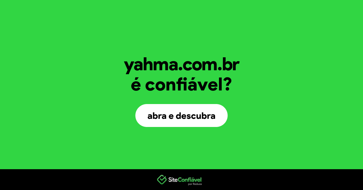O site yahma.com.br é confiável?