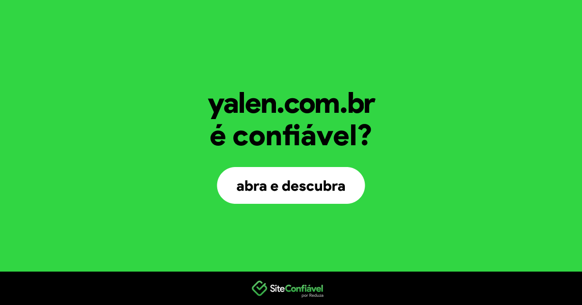 O site yalen.com.br é confiável?