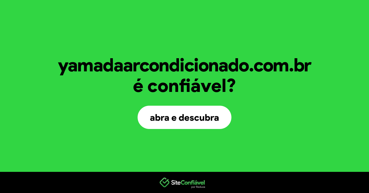 O site yamadaarcondicionado.com.br é confiável?