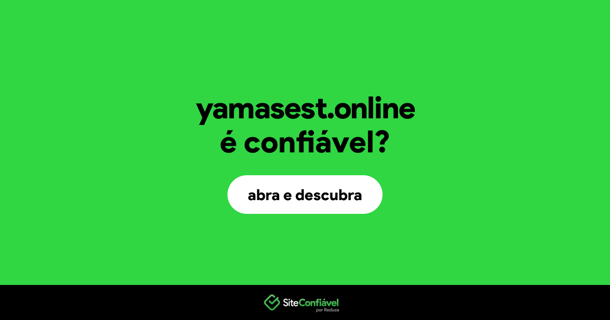 O site yamasest.online é confiável?