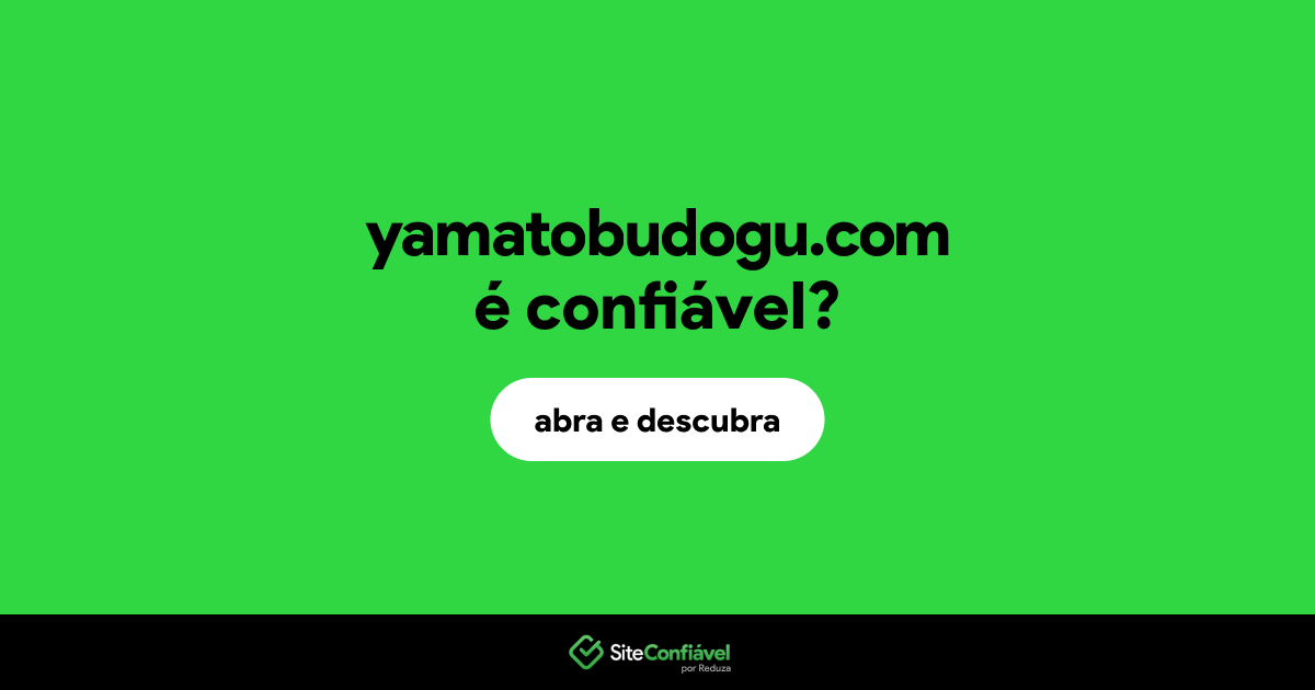 O site yamatobudogu.com é confiável?