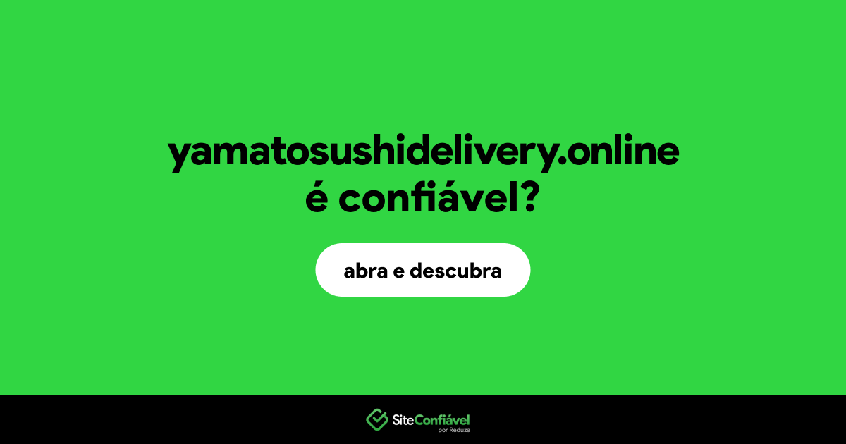 O site yamatosushidelivery.online é confiável?