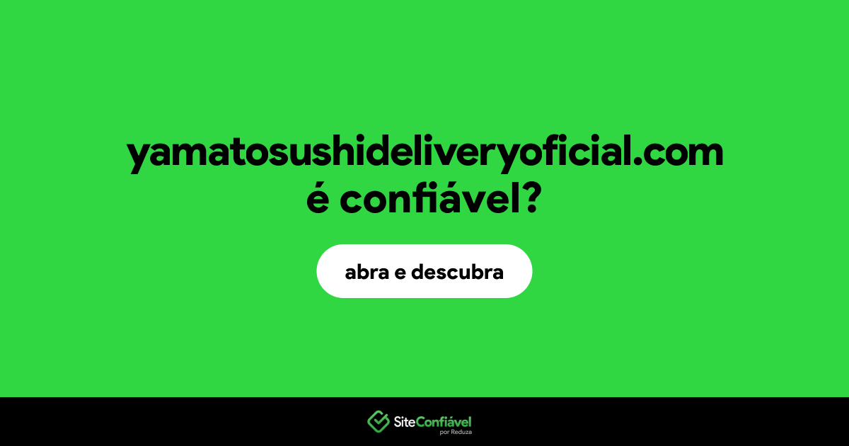 O site yamatosushideliveryoficial.com é confiável?