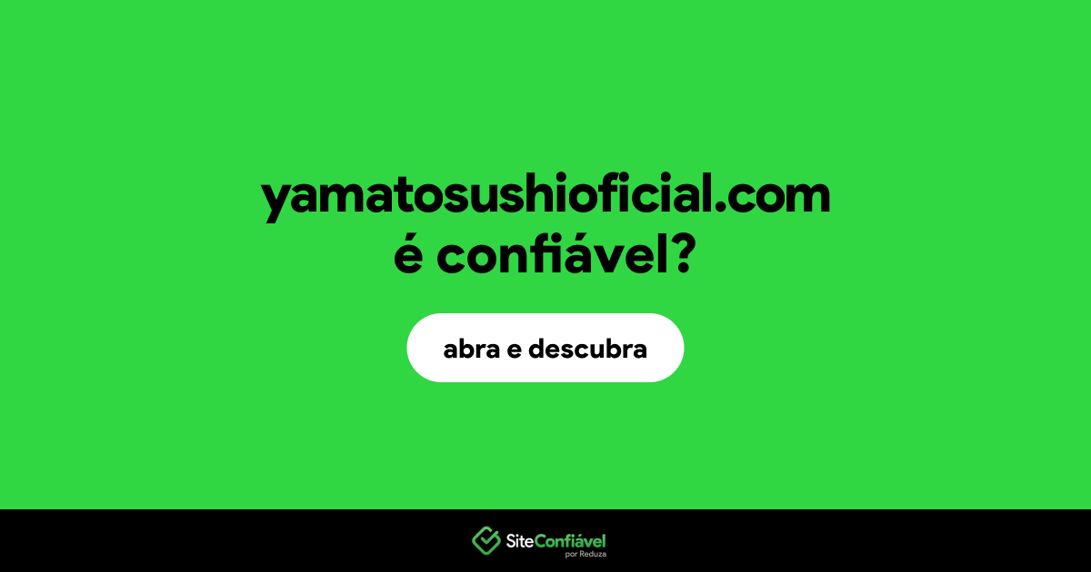O site yamatosushioficial.com é confiável?