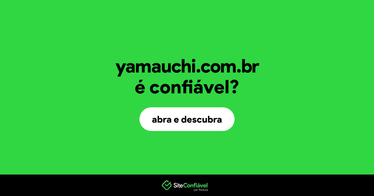 O site yamauchi.com.br é confiável?