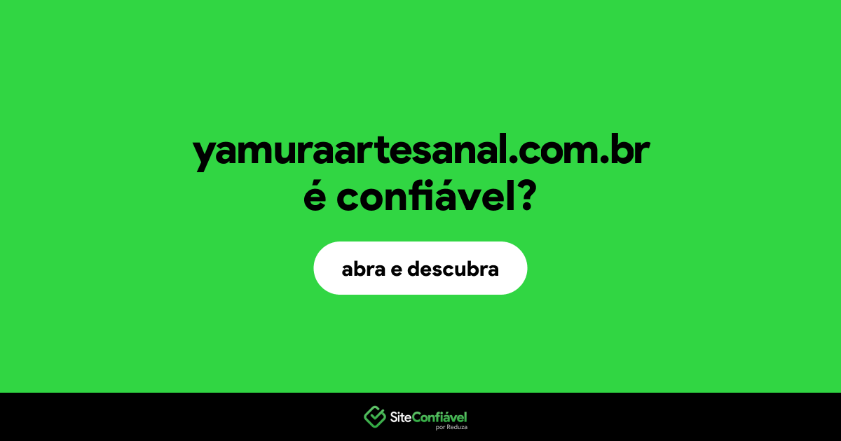 O site yamuraartesanal.com.br é confiável?