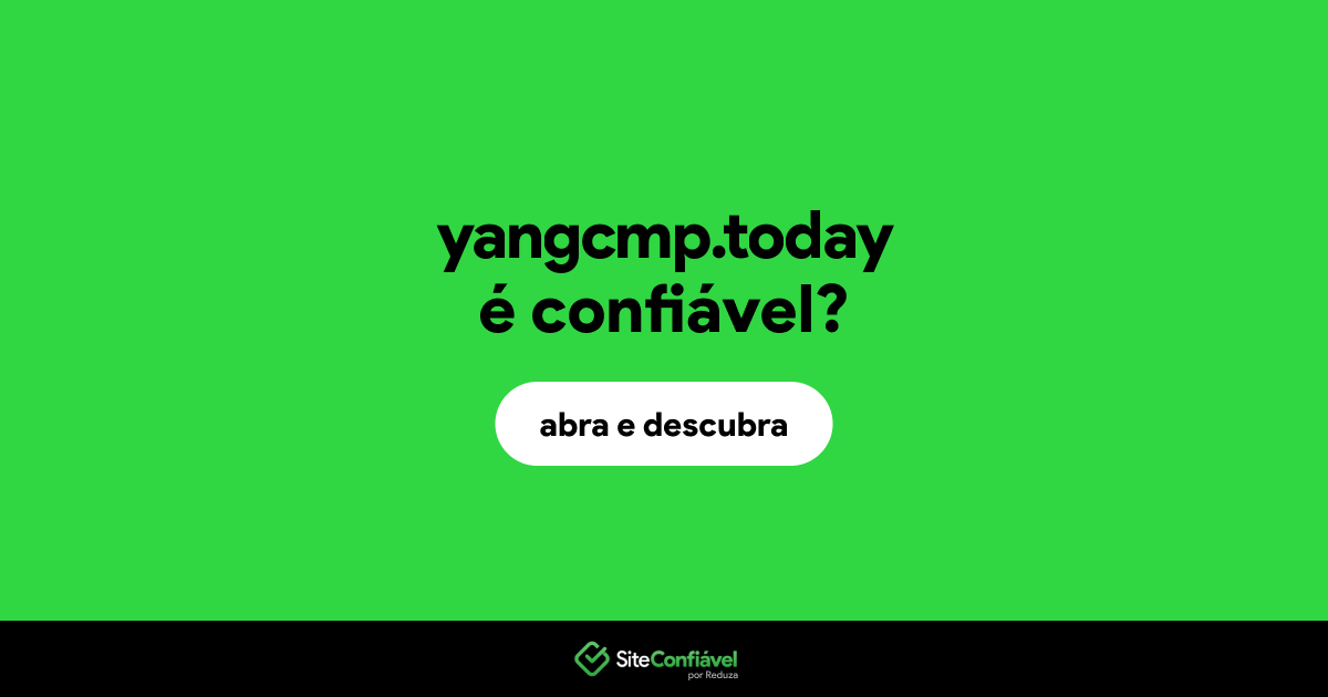 O site yangcmp.today é confiável?