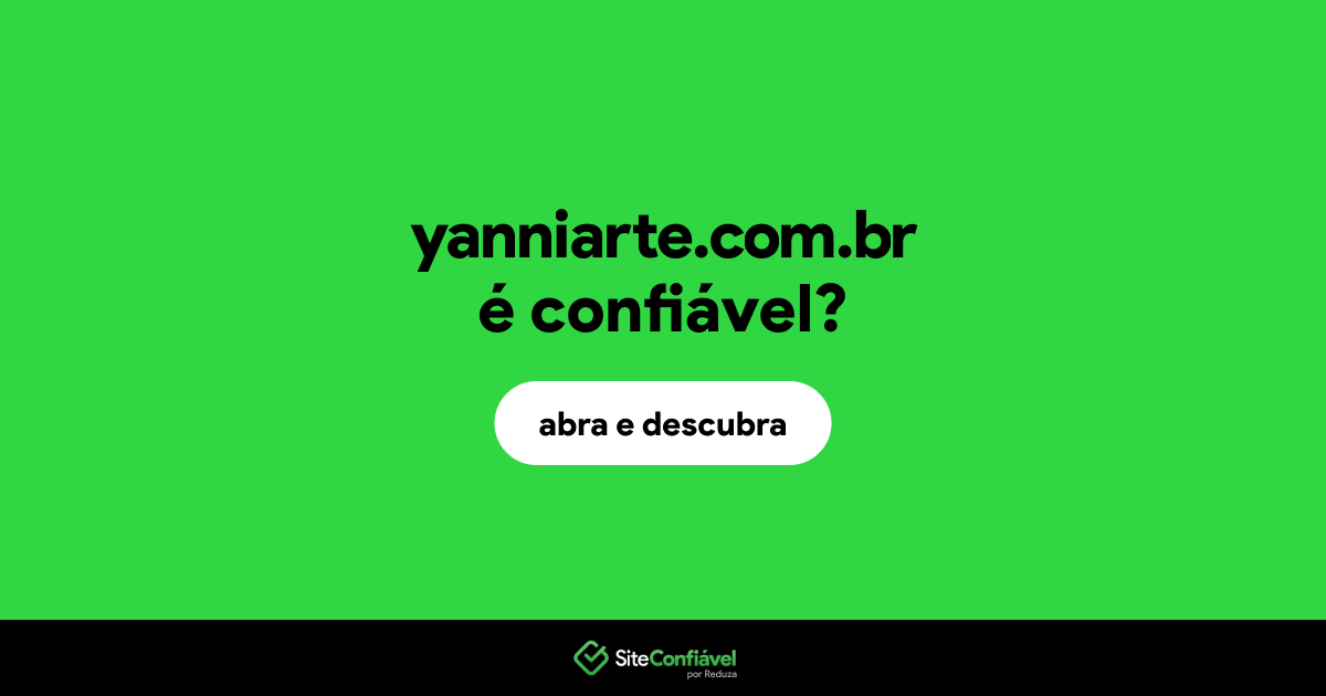 O site yanniarte.com.br é confiável?