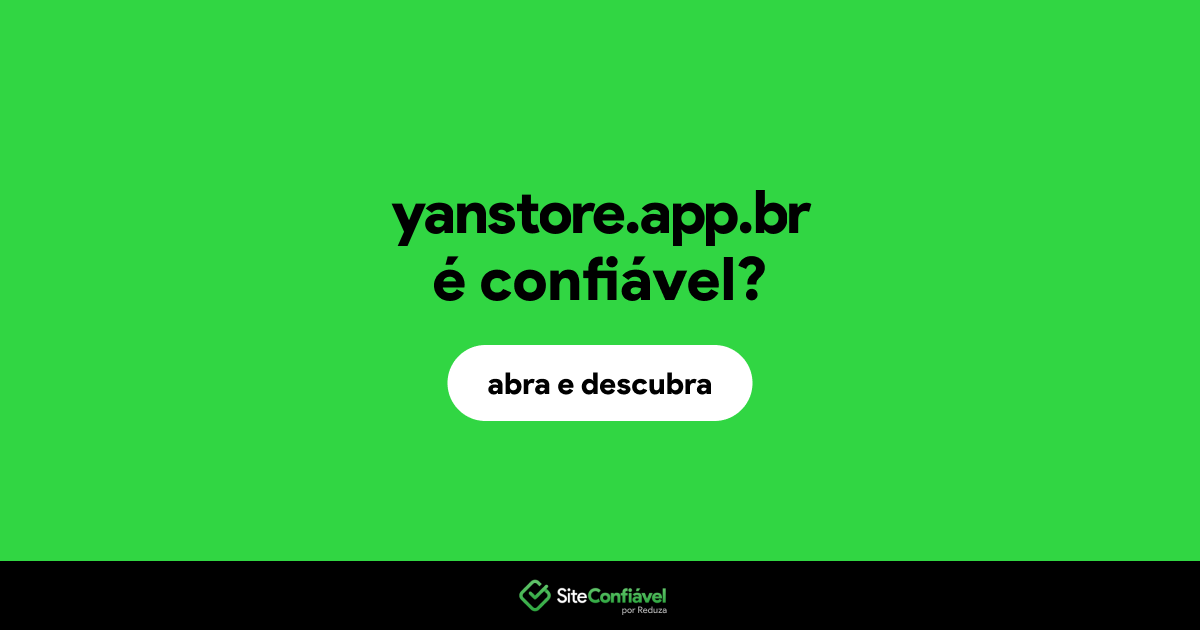 O site yanstore.app.br é confiável?
