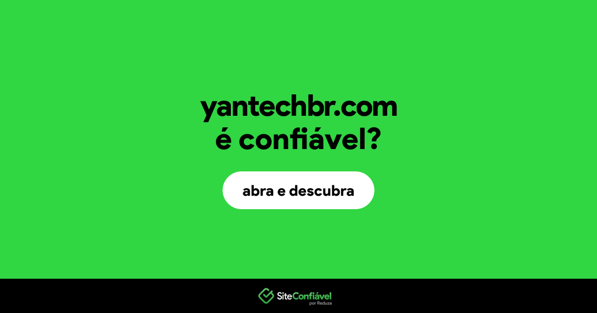 O site yantechbr.com é confiável?