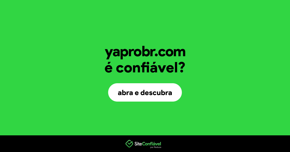 O site yaprobr.com é confiável?