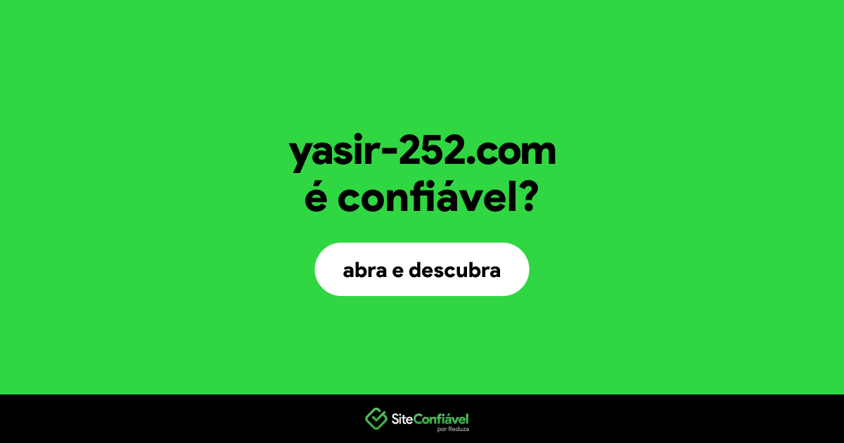O site yasir-252.com é confiável?