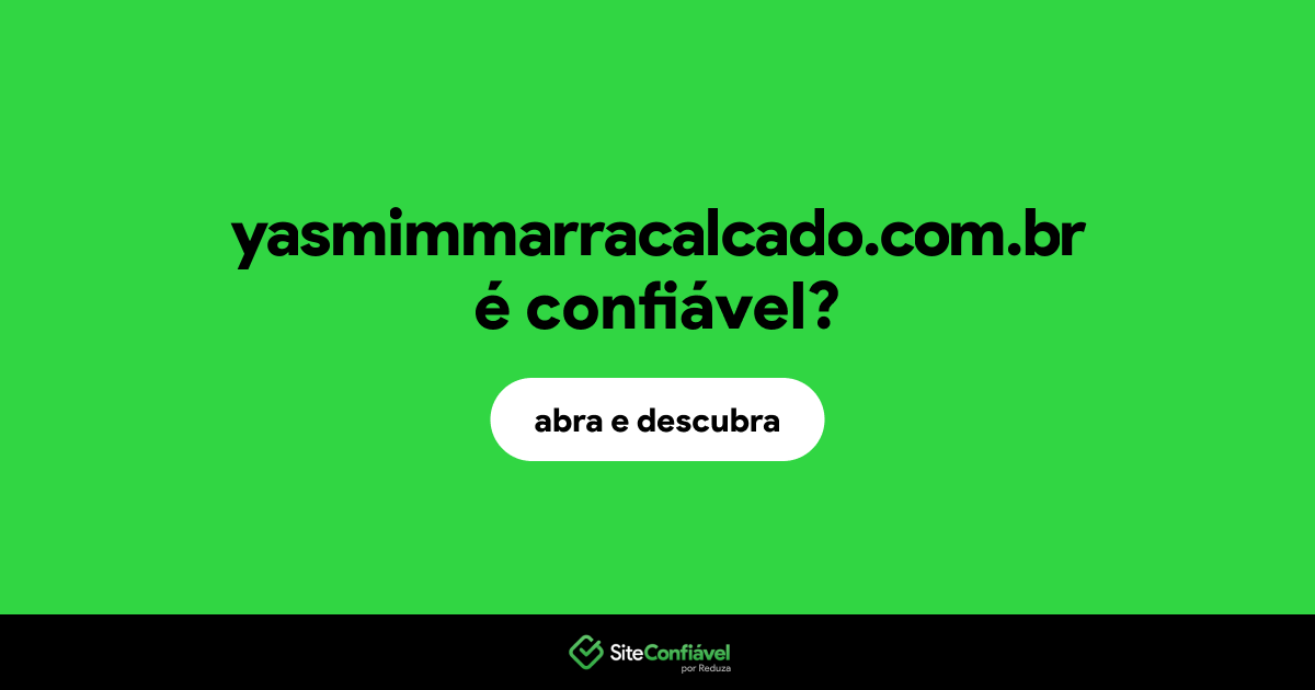 O site yasmimmarracalcado.com.br é confiável?