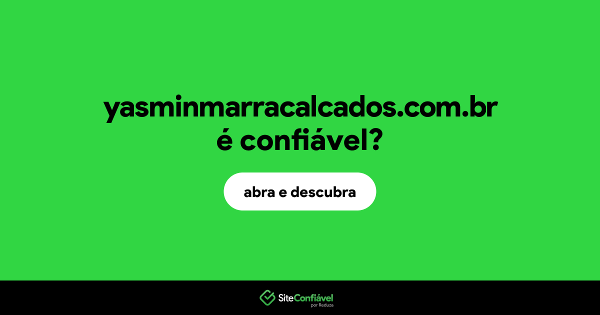 O site yasminmarracalcados.com.br é confiável?