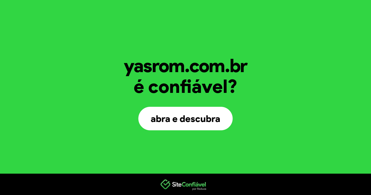 O site yasrom.com.br é confiável?