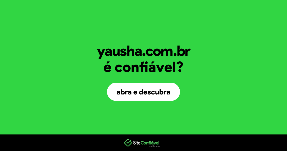 O site yausha.com.br é confiável?