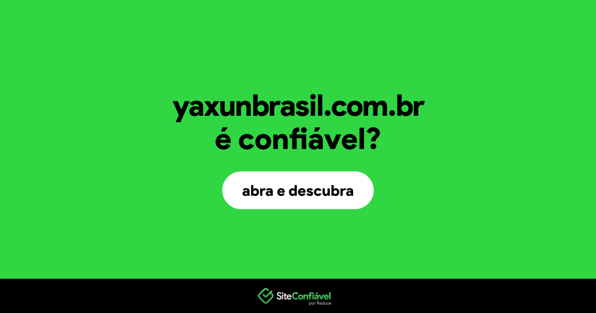 O site yaxunbrasil.com.br é confiável?