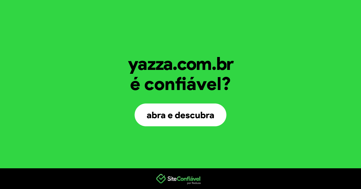 O site yazza.com.br é confiável?