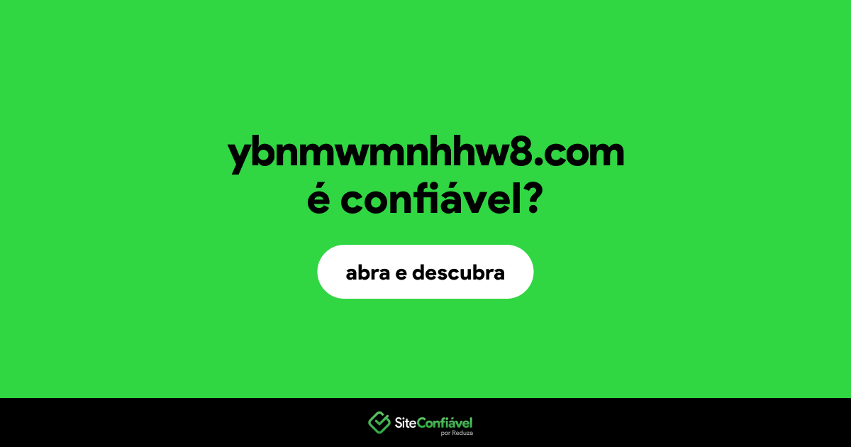 O site ybnmwmnhhw8.com é confiável?
