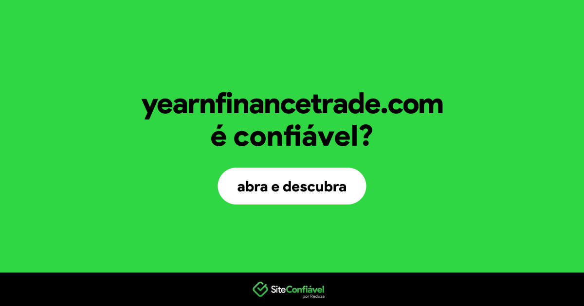 O site yearnfinancetrade.com é confiável?