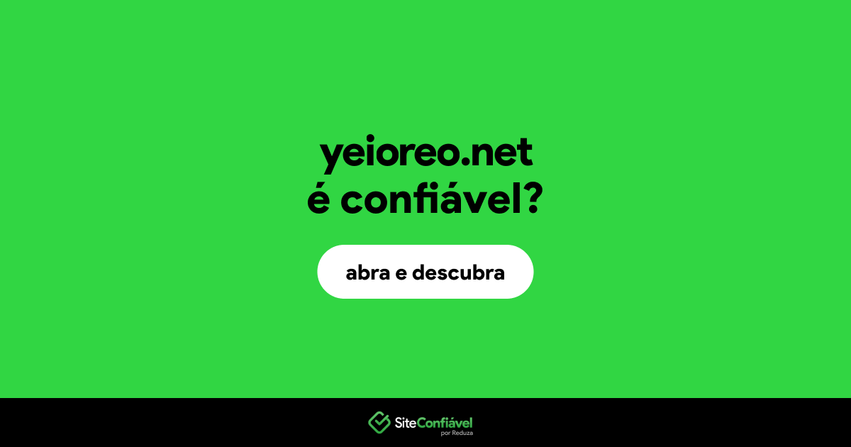 O site yeioreo.net é confiável?