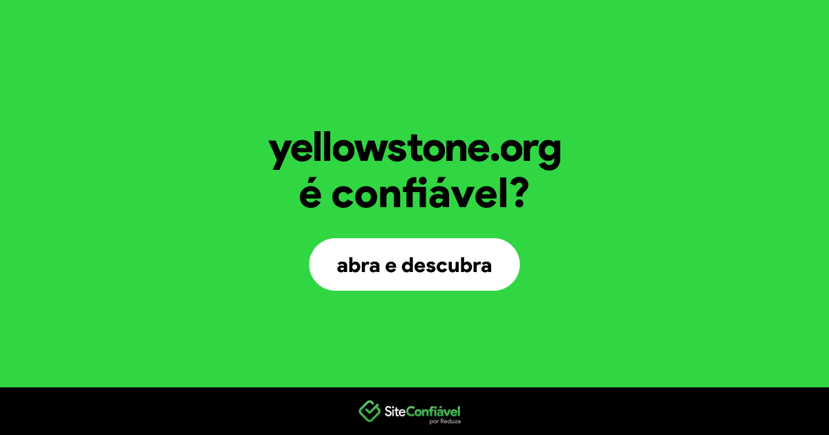 O site yellowstone.org é confiável?