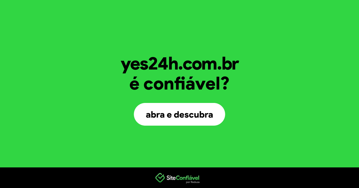 O site yes24h.com.br é confiável?