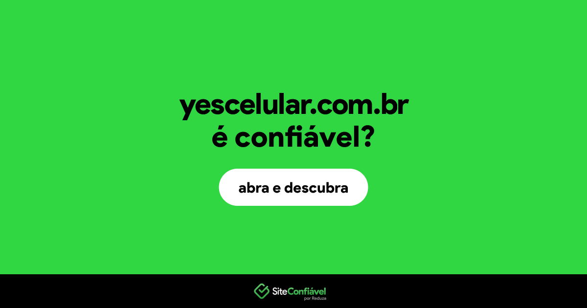 O site yescelular.com.br é confiável?