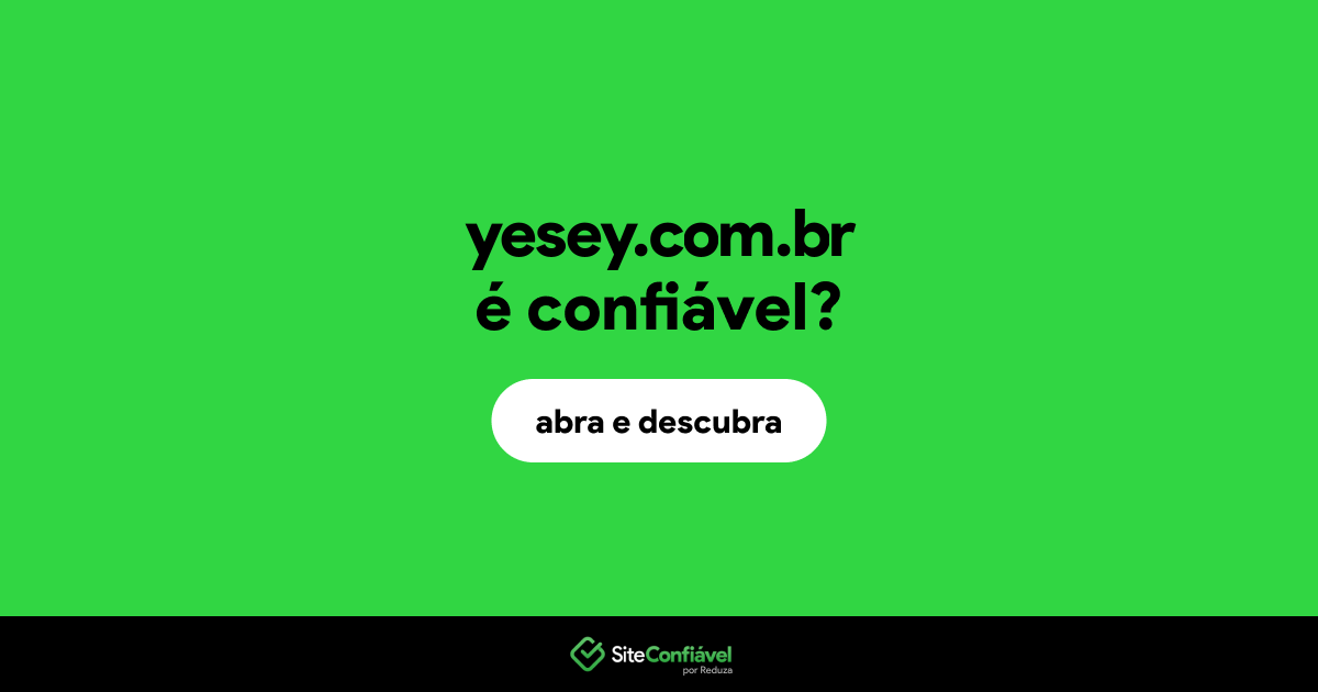 O site yesey.com.br é confiável?