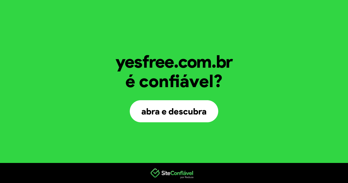 O site yesfree.com.br é confiável?