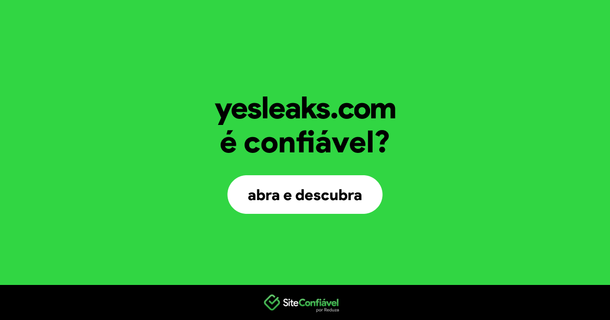 O site yesleaks.com é confiável?